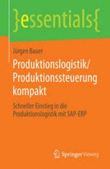 Produktionslogistik/Produktionssteuerung kompakt: Schneller Einstieg in die Produktionslogistik mit SAP-ERP
