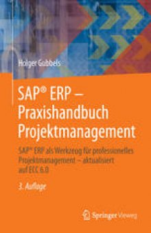 SAP® ERP - Praxishandbuch Projektmanagement: SAP® ERP als Werkzeug für professionelles Projektmanagement - aktualisiert auf ECC 6.0