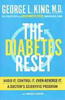 The diabetes reset : avoid it, control it, even reverse it : a doctor’s scientific program