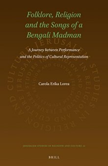 Folklore, Religion and the Songs of a Bengali Madman: A Journey between Performance and the Politics of Cultural Representation