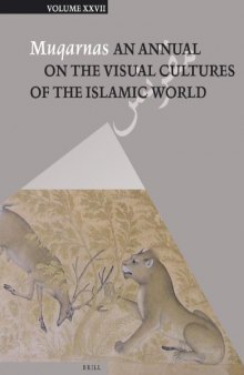 Muqarnas: An Annual on the Visual Cultures of the Islamic World, Volume 27  