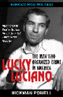 Lucky Luciano. The Man Who Organized Crime in America