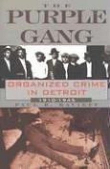 The Purple Gang: Organized Crime in Detroit 1910-1945 