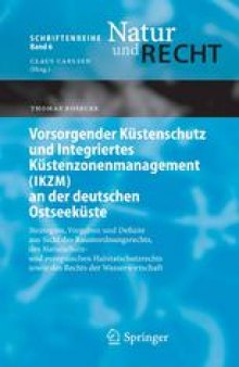 Vorsorgender Küstenschutz und Integriertes Küstenzonenmanagement (IKZM) an der deutschen Ostseeküste: Strategien, Vorgaben und Defizite aus der Sicht des Raumordnungsrechts, des Naturschutz- und europäischen Habitatschutzrechts sowie des Rechts der Wasserwirtschaft