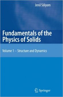 Fundamentals of the Physics of Solids, Volume 1: Structure and Dynamics