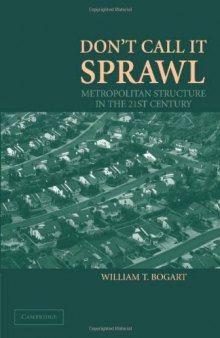 Don't Call It Sprawl: Metropolitan Structure in the 21st Century
