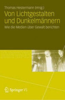 Von Lichtgestalten und Dunkelmännern: Wie die Medien über Gewalt berichten