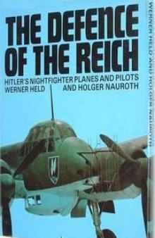 The Defence of the Reich: Hitler's Nightfighter Planes and Pilots