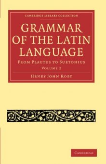 Grammar of the Latin Language, Volume 2: From Plautus to Suetonius (Cambridge Library Collection - Classics)
