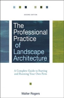 The Professional Practice of Landscape Architecture: A Complete Guide to Starting and Running Your Own Firm, Second Edition