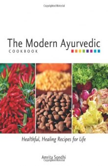 The Modern Ayurvedic Cookbook: Healthful, Healing Recipes for Life  