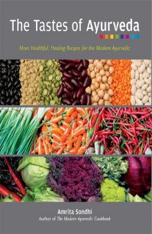 The tastes of Ayurveda: more healthful, healing recipes for the modern Ayurvedic