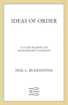 Ideas of Order: A Close Reading of Shakespeare's Sonnets