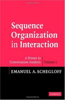 Sequence Organization in Interaction: Volume 1: A Primer in Conversation Analysis