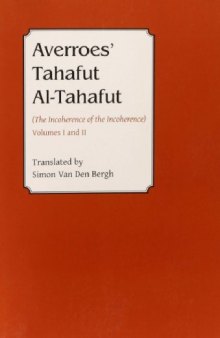 Averroes: Tahafut al Tahafut: The Incoherence of the Incoherence, Volumes I and II