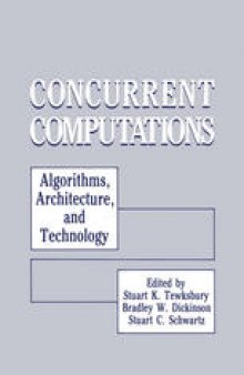 Concurrent Computations: Algorithms, Architecture, and Technology