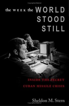 The Week the World Stood Still: Inside the Secret Cuban Missile Crisis (Stanford Nuclear Age Series)
