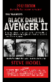 Black Dahlia Avenger II. Presenting the Follow-Up Investigation and Further Evidence Linking Dr. George...