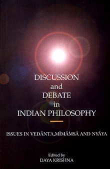 Discussion and Debate in Indian Philosophy: Issues in Vedanta, Mimamsa and Nyaya