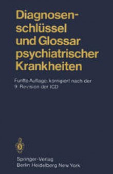 Diagnosenschlüssel und Glossar psychiatrischer Krankheiten: Deutsche Ausgabe der internationalen Klassifikation der Krankheiten der WHO, ICD (=International Classification of Diseases), 9. Revision, Kapitel V