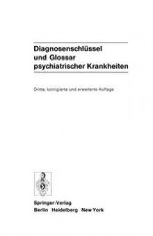 Diagnosenschlüssel und Glossar psychiatrischer Krankheiten: Deutsche Übersetzung der internationalen Klassifikation der WHO: ICD (ICD=International Classification of Diseases), 8. Revision, und des internationalen Glossars