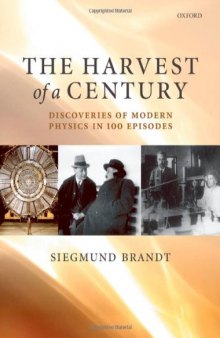 The Harvest of a Century: Discoveries in Modern Physics in 100 Episodes