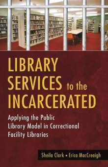 Library Services to the Incarcerated: Applying the Public Library Model in Correctional Facility Libraries