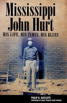 Mississippi John Hurt: His Life, His Times, His Blues