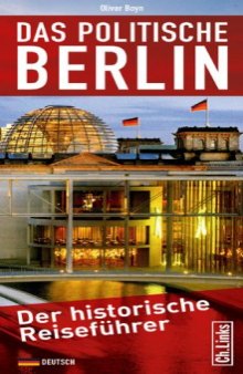 Das Politische Berlin: Der historische Reiseführer  