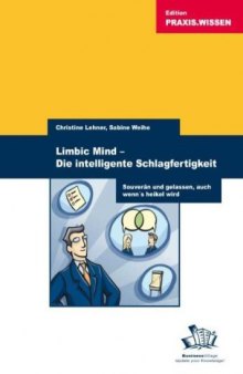 Limbic Mind- Die Intelligente Schlagfertigkeit: Souverän Und Gelassen in Allen Situationen