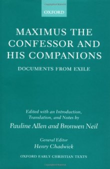 Maximus the Confessor and his Companions: Documents from Exile (Oxford Early Christian Texts)