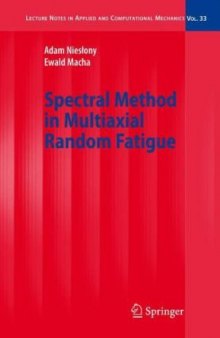 Spectral Method in Multiaxial Random Fatigue (Lecture Notes in Applied and Computational Mechanics)