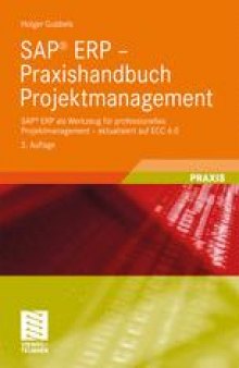 SAP® ERP – Praxishandbuch Projektmanagement: SAP® ERP als Werkzeug fur professionelles Projektmanagement – aktualisiert auf ECC 6.0