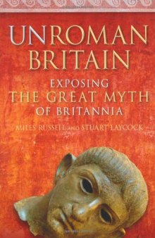 UnRoman Britain: Exposing the Great Myth of Britannia