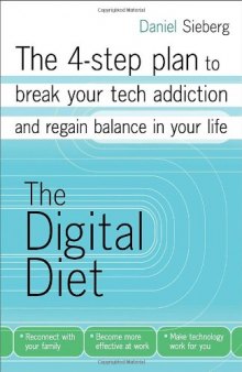 The Digital Diet: The 4-step plan to break your tech addiction and regain balance in your life