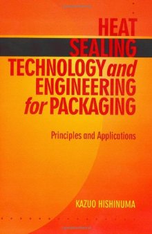 Heat Sealing Technology and Engineering for Packaging: Principles and Applications