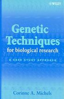 Genetic techniques for biological research : a case study approach