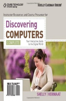 Discovering Computers Complete: Your Interactive Guide to the Digital World  