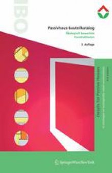 Passivhaus-Bauteilkatalog / Details for Passive Houses: Ökologisch bewertete Konstruktionen / A catalogue of ecologically rated constructions