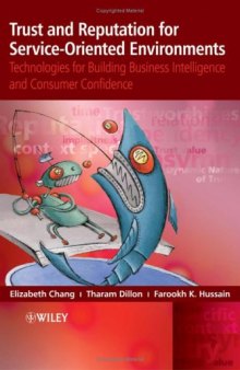 Trust and Reputation for Service-Oriented Environments: Technologies For Building Business Intelligence And Consumer Confidence