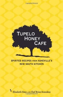 Tupelo Honey Cafe: Spirited Recipes from Asheville's New South Kitchen