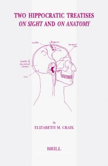 Two Hippocratic Treatises on Sight and on Anatomy: Edited and Translated with Introduction and Commentary by Elizabeth M. Craik (Studies in Ancient Medicine) (Studies in Ancient Medicine)