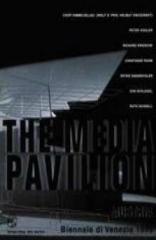 The Media Pavilion / Der Pavillon der Medien: Art and Architecture in the Age of Cyberspace / Eine neue Gleichung zwischen Kunst und Architektur