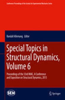 Special Topics in Structural Dynamics, Volume 6: Proceedings of the 33rd IMAC, A Conference and Exposition on Structural Dynamics, 2015