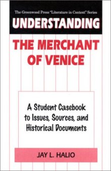 Understanding The Merchant of Venice: A Student Casebook to Issues, Sources, and Historical Documents (The Greenwood Press ''Literature in Context'' Series)