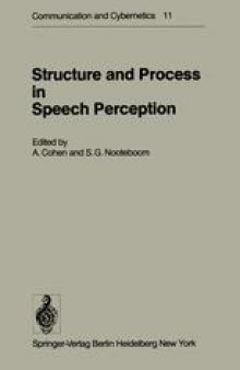 Structure and Process in Speech Perception: Proceedings of the Symposium on Dynamic Aspects of Speech Perception held at I.P.O., Eindhoven, Netherlands, August 4–6, 1975