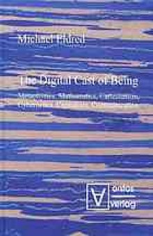 The digital cast of being : metaphysics, mathematics, cartesianism, cybernetics, capitalism, communication