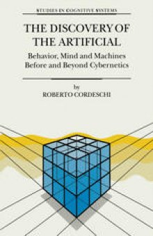 The Discovery of the Artificial: Behavior, Mind and Machines Before and Beyond Cybernetics