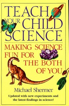 Teach Your Child Science : Making Science Fun for the Both of You