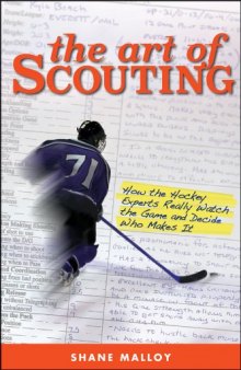 The Art of Scouting: How The Hockey Experts Really Watch The Game and Decide Who Makes It